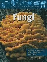 Judy Wearing - Fungi: Mushrooms, Toadstools, Molds, Yeasts, and Other Fungi, Häftad