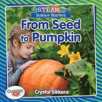Crystal Sikkens - From Seed to Pumpkin, Inbunden