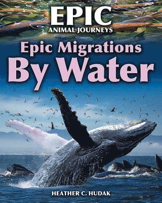 Heather C. Hudak - Epic Migrations by Water, Häftad