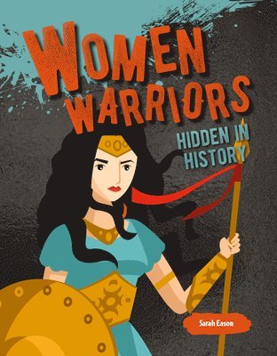Sarah Eason - Women Warriors Hidden in History, Häftad