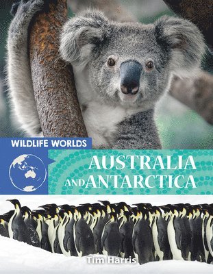 Tim Harris - Wildlife Worlds Australia and Antarctica, Inbunden
