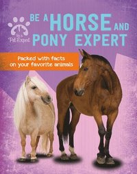 bokomslag Be a Horse and Pony Expert