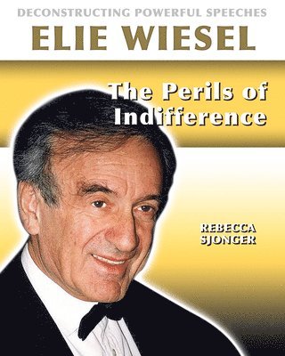 Rebecca Sjonger - Elie Wiesel: The Perils of Indifference, Häftad