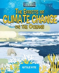 bokomslag The Effects of Climate Change on the Oceans