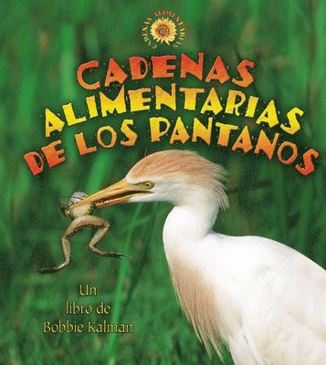 Kylie Burns, Bobbie Kalman - Cadenas Alimentarias de Los Pantanos, Inbunden