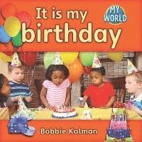 Bobbie Kalman - It Is My Birthday, Inbunden