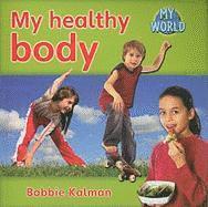Bobbie Kalman - My healthy body, Häftad