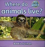 Bobbie Kalman - Where do animals live?, Häftad