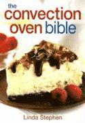Linda Stephen - The Convection Oven Bible, Häftad
