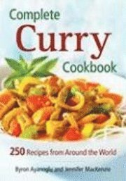 Byron Ayanoglu, Jennifer MacKenzie, Jennifer Mackenzie - Complete Curry Cookbook: 250 Recipes from Around the World, Häftad