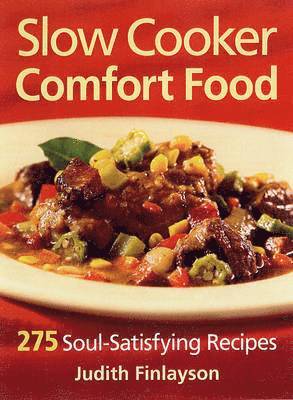 Slow Cooker Comfort Food: 275 Soul-Satisfying Recipes
