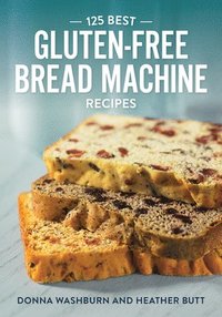 bokomslag 125 Best Gluten Free Bread Machine Recipes