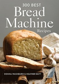 bokomslag 300 Best Bread Machine Recipes