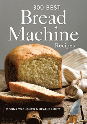Donna Washburn, Heather Butt - 300 Best Bread Machine Recipes, Häftad