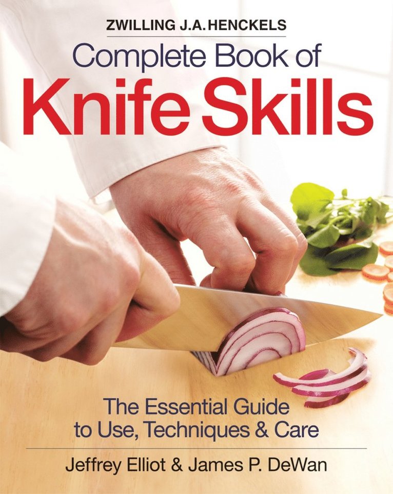 Jeffrey Elliot, James P. DeWan, James P. Dewan, James P Dewan - Zwilling J. A. Henckels Complete Book of Knife Skills, Häftad