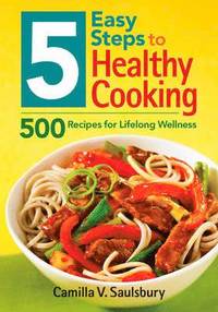 bokomslag 5 Easy Steps to Healthy Cooking: 500 Recipes for Lifelong Wellness