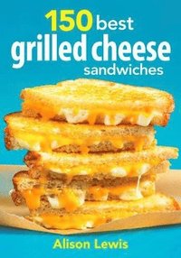 bokomslag 150 Best Grilled Cheese Sandwiches