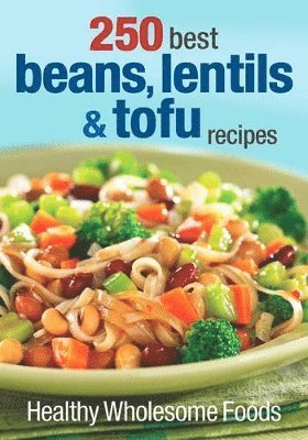 bokomslag 250 Best Beans, Lentils & Tofu Recipes