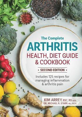 The Complete Arthritis Health, Diet Guide & Cookbook: Includes 125 Recipes for Managing Inflammation & Arthritis Pain