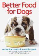 bokomslag Better Food for Dogs: Complete Cookbook and Nutrition Guide