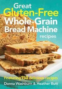 bokomslag Great Gluten-Free Whole-Grain Bread Machine Recipes