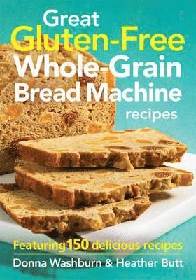 bokomslag Great Gluten-Free Whole-Grain Bread Machine Recipes