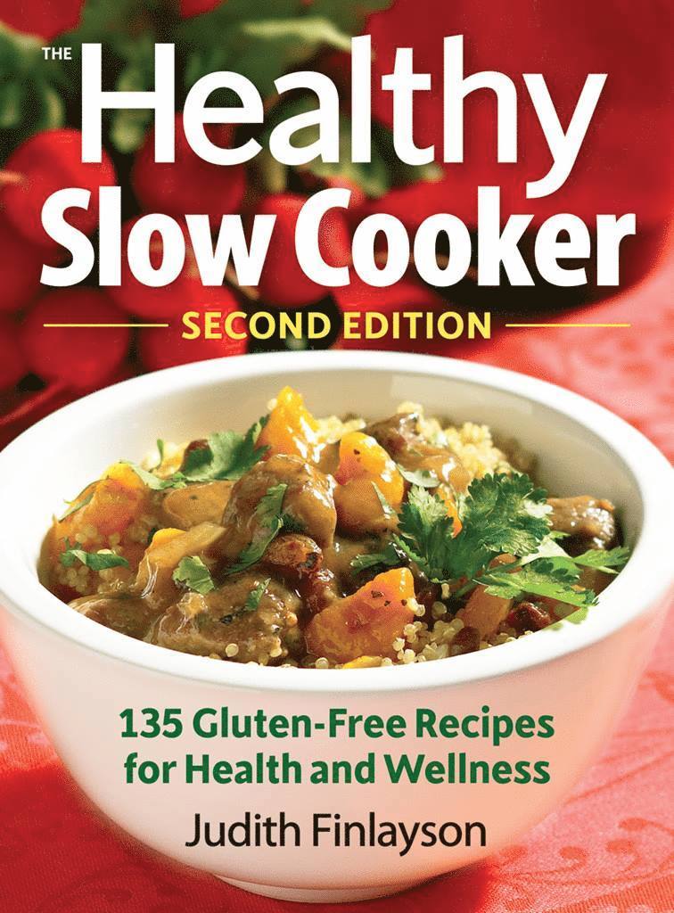 Healthy Slow Cooker: More than 135 Gluten-Free Recipes for Health and Wellness