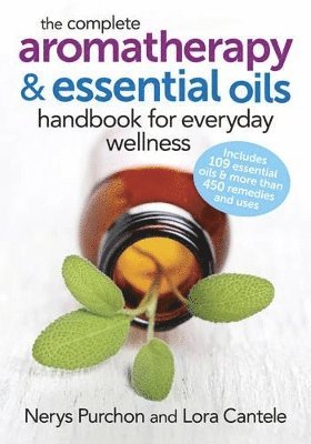 bokomslag The Complete Aromatherapy and Essential Oils Handbook for Everyday Wellness