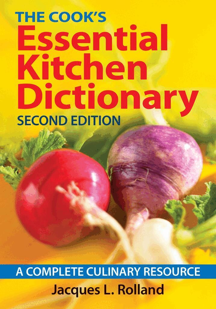 Jacques L. Rolland - Cook's Essential Kitchen Dictionary: A Complete Culinary Resource, Häftad