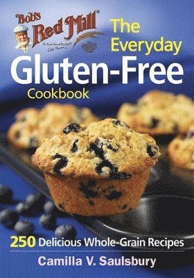 Camilla V Saulsbury - Bob's Red Mill Everyday Gluten-Free Cookbook, Häftad