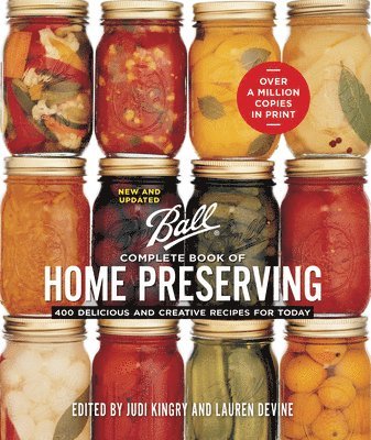 Ball Complete Book of Home Preserving: 400 Delicious and Creative Recipes for Today 1