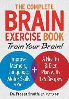 bokomslag Complete Brain Exercise Book: Train Your Brain - Improve Memory, Language, Motor Skills and More