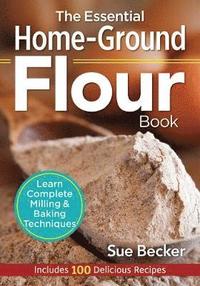 bokomslag Essential Home-Ground Flour Book