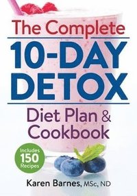 bokomslag Complete 10-Day Detox Diet Plan and Cookbook: Includes 150 Recipes