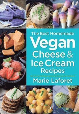 Best Homemade Vegan Cheese and Ice Cream Recipes