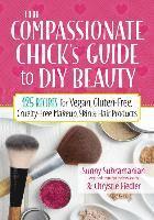 bokomslag Compassionate Chick's Guide to DIY Beauty