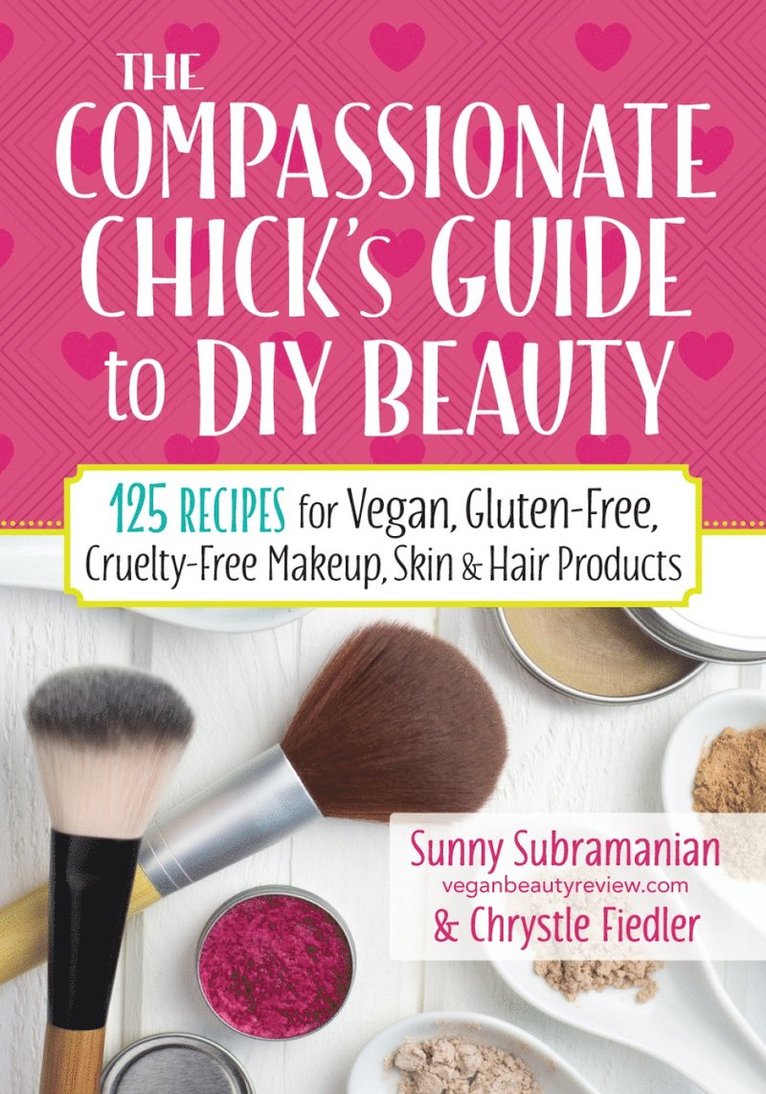 Sunny Subramanian, Chrystle Fiedler - Compassionate Chick's Guide to DIY Beauty, Häftad