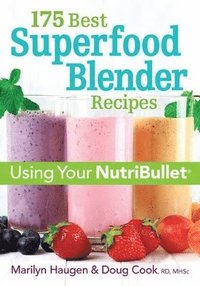 bokomslag 175 Best Superfood Blender Recipes: Using Your NutriBullet(R)