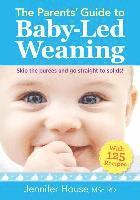 bokomslag Parents' Guide to Baby-Led Weaning: With 125 Recipes