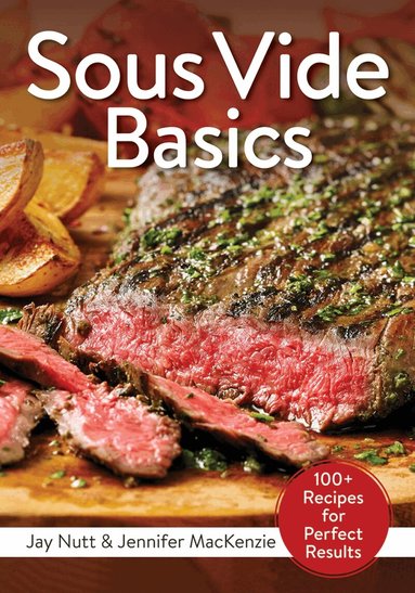 Jay Nutt, Jennifer MacKenzie - Sous Vide Basics, Häftad