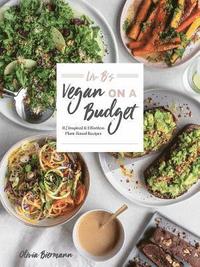 bokomslag Liv B's Vegan on a Budget: 112 Inspired and Effortless Plant-Based Recipes