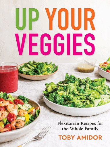 Toby Amidor - Up Your Veggies, Häftad