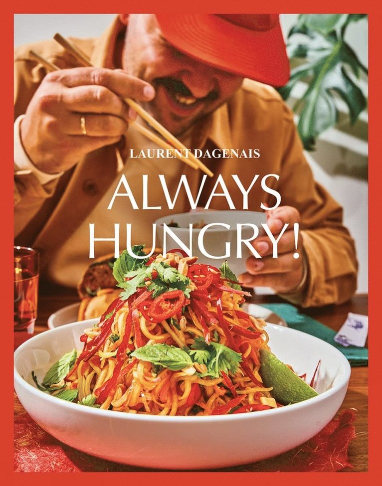 Laurent Dagenais - Always Hungry!, Inbunden