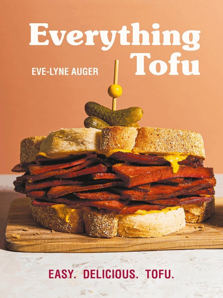 Eve-Lyne Auger - Everything Tofu, Häftad