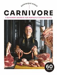 bokomslag Carnivore: A Butcher's Secrets for Perfectly Cooked Meats