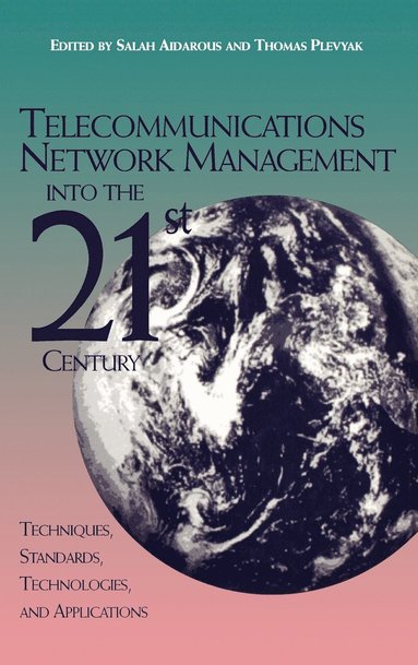 Aidarous, Plevyak T, Salah Aidarous, Thomas Plevyak - Telecommunications Network Management into the 21st Century, Inbunden