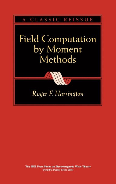 Roger F. Harrington - Field Computation by Moment Methods, Inbunden