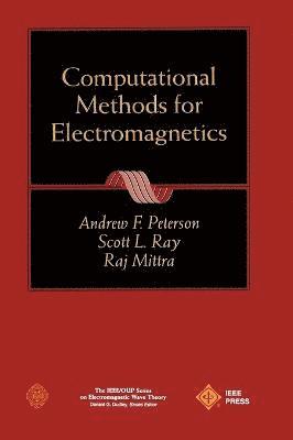 Andrew F. Peterson, Scott L. Ray, Raj Mittra, Peterson, Mittra R, Andrew F Peterson, Scott L Ray - Computational Methods for Electromagnetics, Inbunden