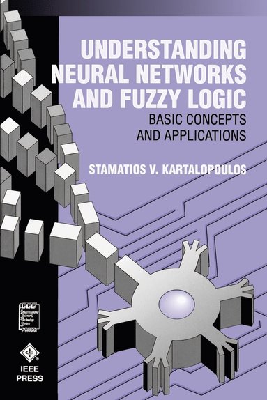 Stamatios V. Kartalopoulos - Understanding Neural Networks and Fuzzy Logic, Häftad