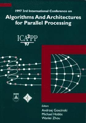 bokomslag Algorithms And Architectures For Parallel Processing - Proceedings Of The 1997 3rd International Conference